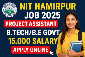 NIT Hamirpur Project Assistant Recruitment 2025 – Apply Online